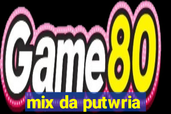 mix da putwria